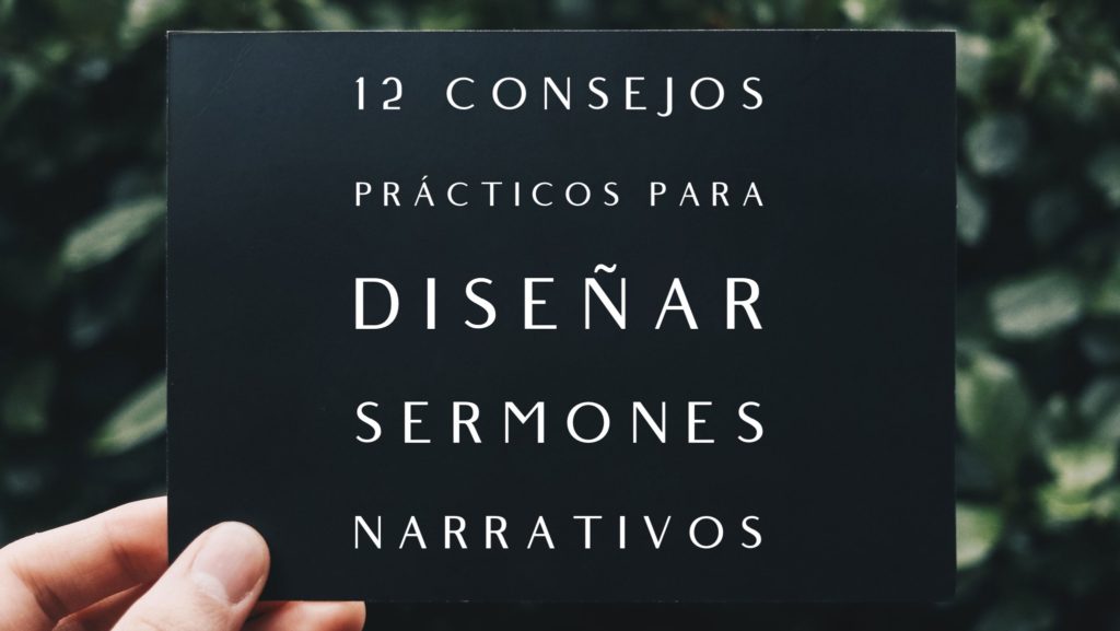 12 Consejos para diseñar sermones narrativos