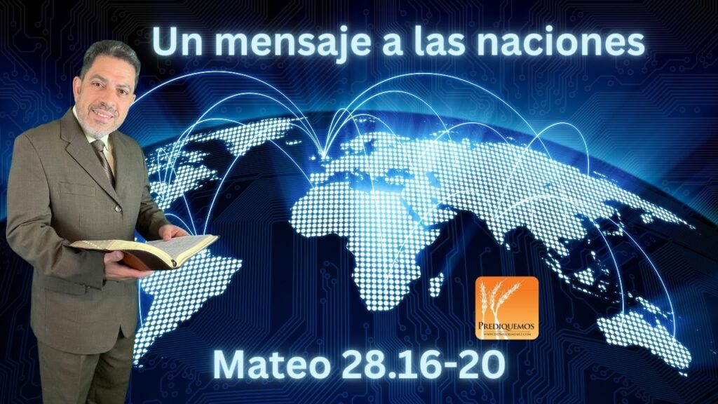 Un mensaje a las naciones
la gran comision
Mateo 28.16-20